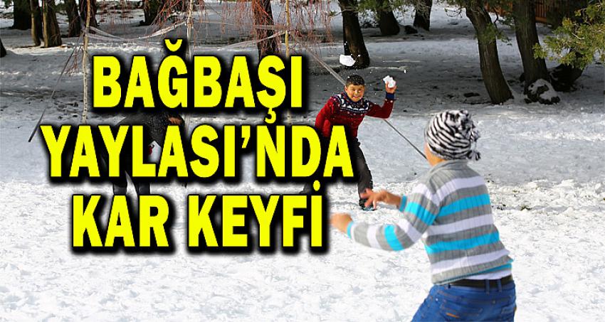 BAĞBAŞI YAYLASI’NDA KAR KEYFİ 