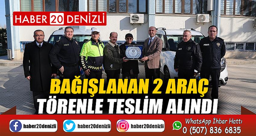 Bağışlanan 2 araç törenle teslim alındı