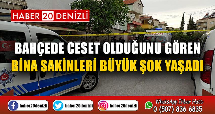 Bahçede ceset olduğunu gören bina sakinleri büyük şok yaşadı