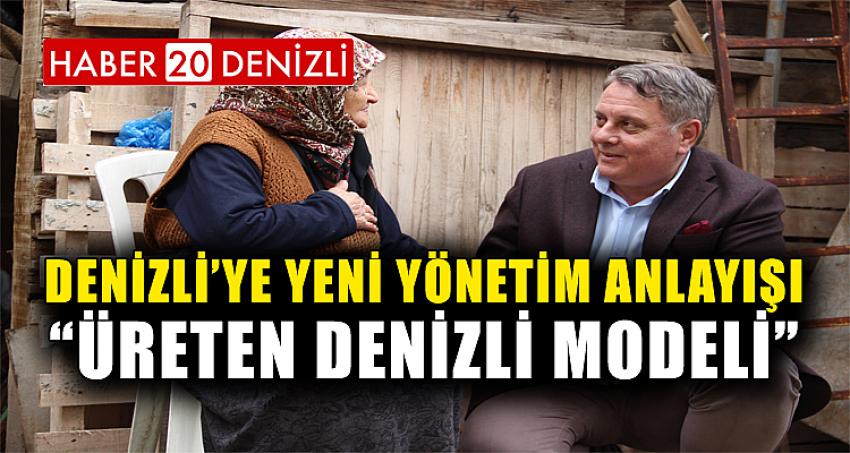 DENİZLİ’YE YENİ YÖNETİM ANLAYIŞI;“ÜRETEN DENİZLİ MODELİ”