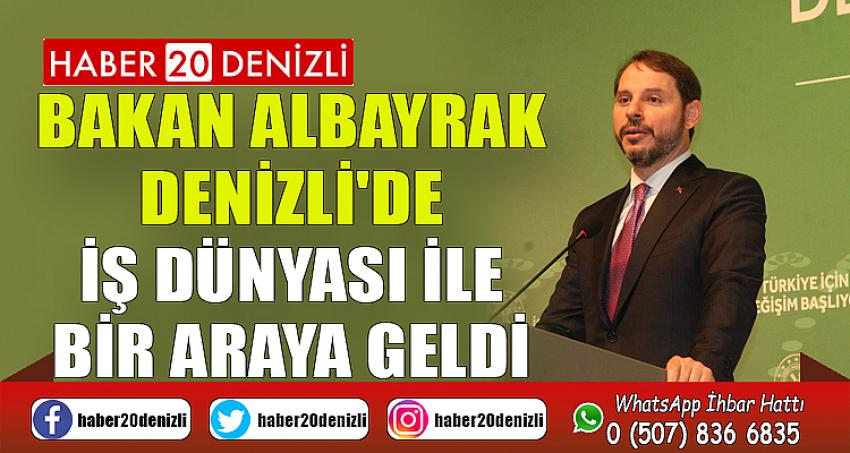 Bakan Albayrak Denizli'de İş Dünyası İle Bir Araya Geldi