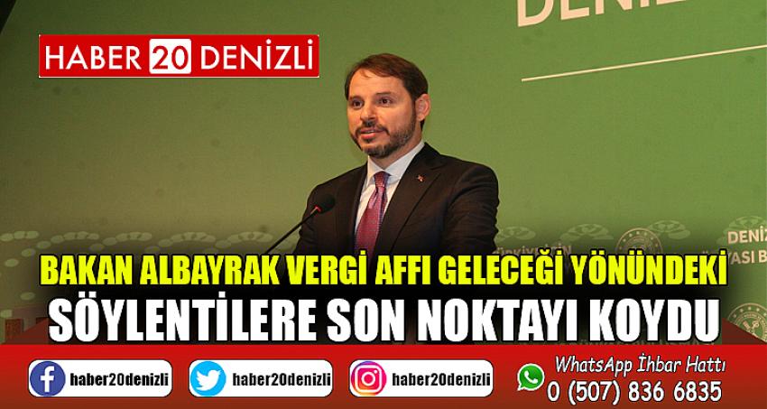 Bakan Albayrak vergi affı geleceği yönündeki söylentilere son noktayı koydu