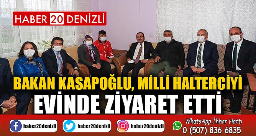 Bakan Kasapoğlu, Milli Halterciyi evinde ziyaret etti