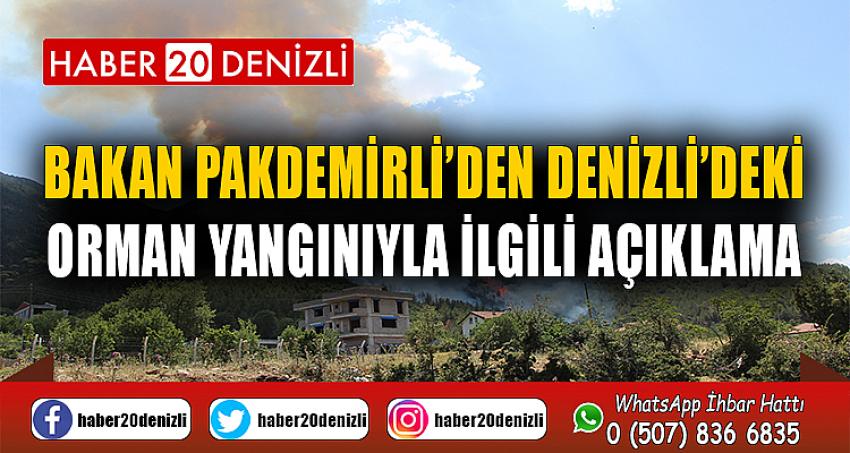 Bakan Pakdemirli’den Denizli’deki orman yangınıyla ilgili açıklama