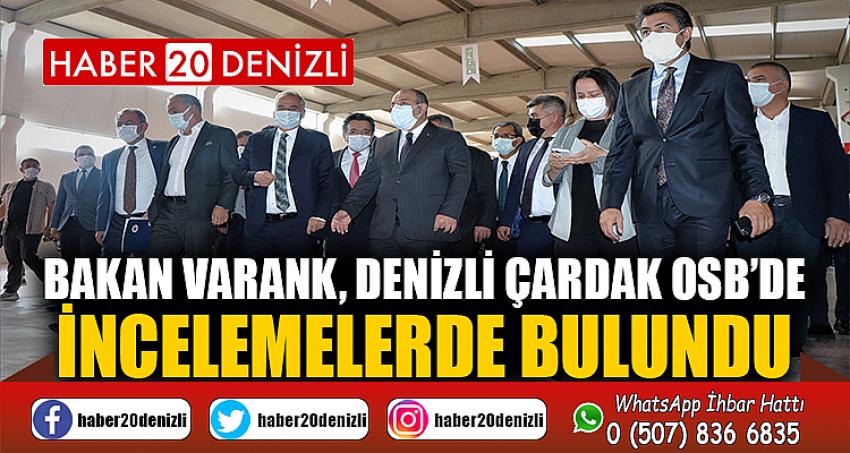 Bakan Varank, Denizli Çardak OSB’de incelemelerde bulundu