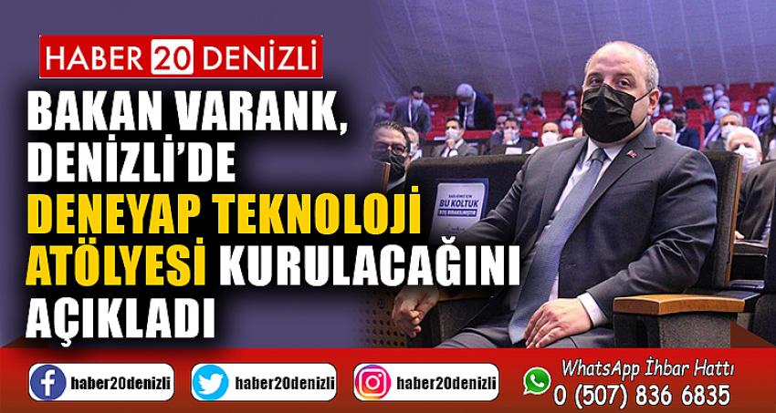 Bakan Varank, Denizli’de Deneyap Teknoloji Atölyesi kurulacağını açıkladı