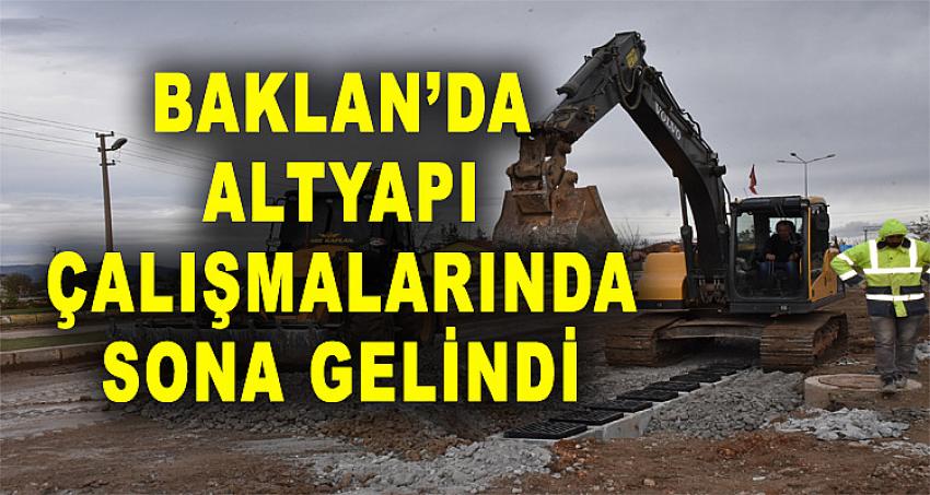 BAKLAN'DA ALTYAPI ÇALIŞMALARINDA SONA GELİNDİ