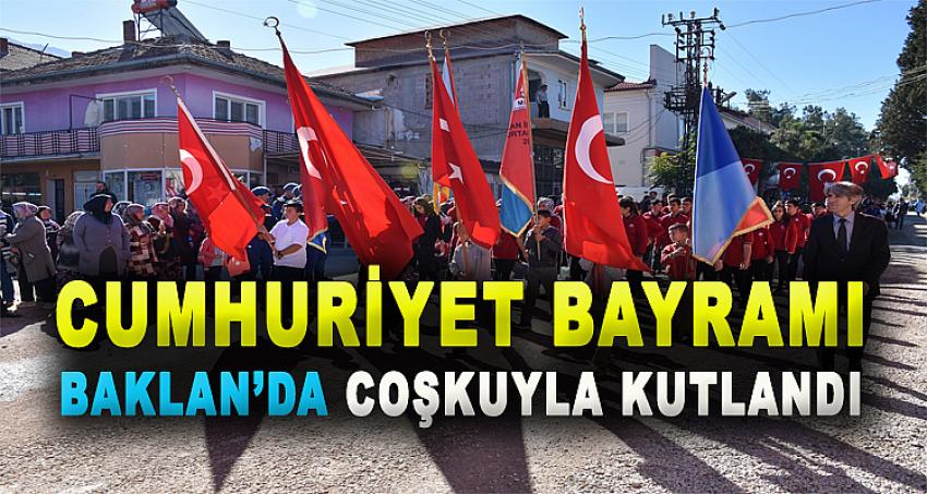 CUMHURİYET BAYRAMI BAKLAN'DA COŞKUYLA KUTLANDI