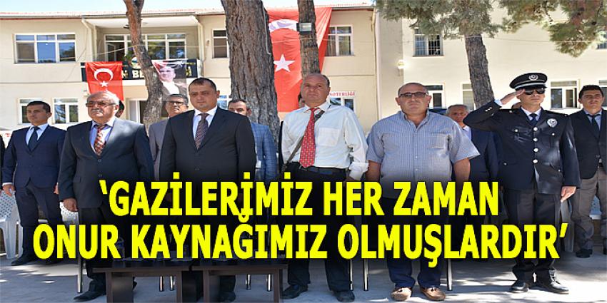 “Gazilerimiz her zaman onur kaynağımız olmuşlardır”