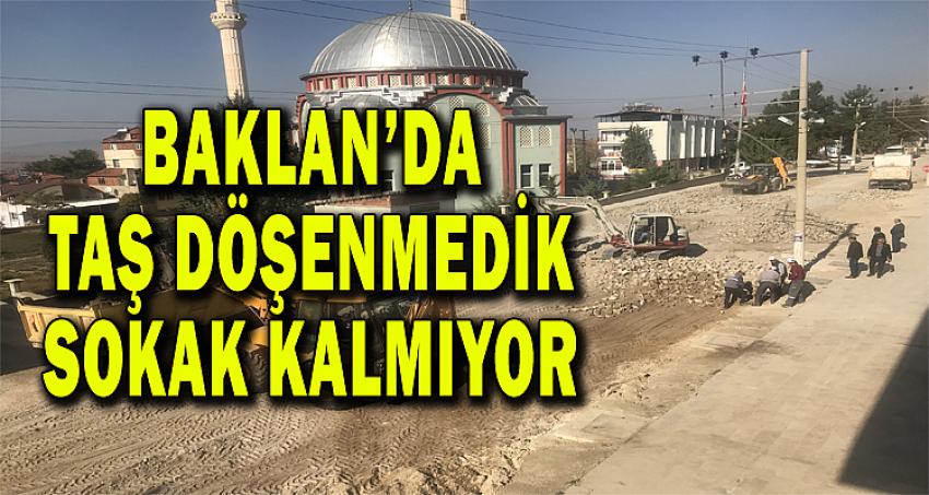 BAKLAN'DA TAŞ DÖŞENMEDİK SOKAK KALMIYOR