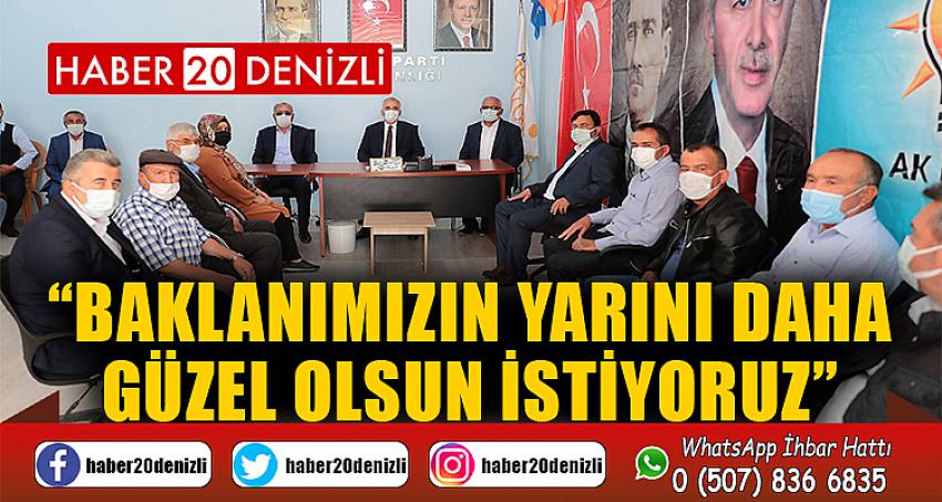 “Baklanımızın yarını daha güzel olsun istiyoruz”