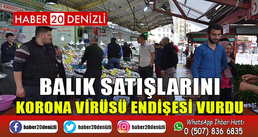 Balık satışlarını korona virüsü endişesi vurdu