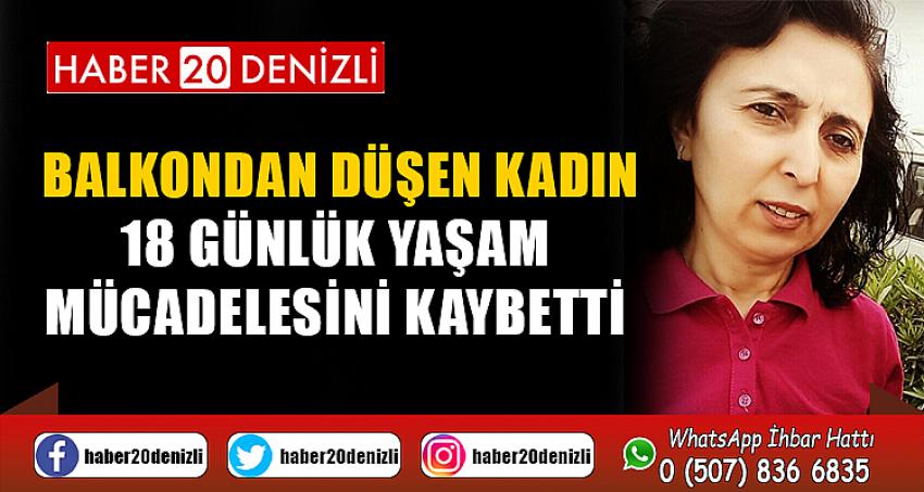 Balkondan düşen kadın 18 günlük yaşam mücadelesini kaybetti