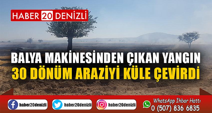 Denizli’de balya makinesinden çıkan yangın 30 dönüm araziyi küle çevirdi
