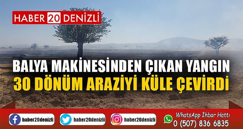  Denizli’de balya makinesinden çıkan yangın 30 dönüm araziyi küle çevirdi