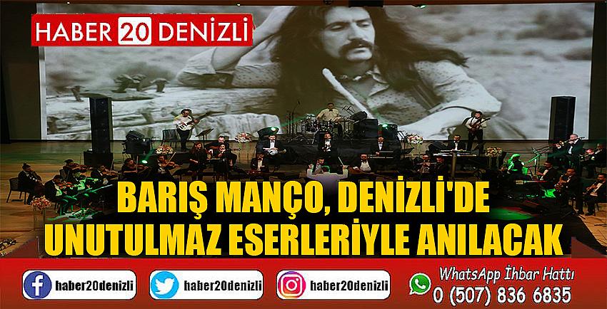 Barış Manço, Denizli'de unutulmaz eserleriyle anılacak