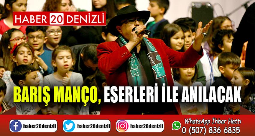 Barış Manço, eserleri ile anılacak