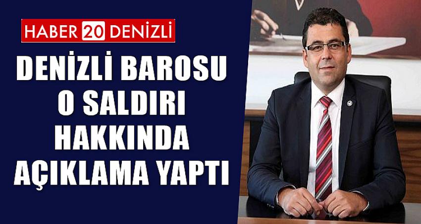DENİZLİ BAROSU O SALDIRI HAKKINDA AÇIKLAMA YAPTI