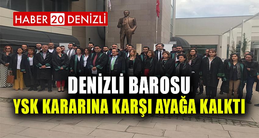 DENİZLİ BAROSU YSK KARARINA KARŞI AYAĞA KALKTI