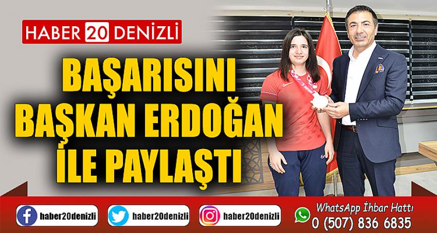 ALTIN MADALYALI SPORCU, BAŞARISINI BAŞKAN ERDOĞAN İLE PAYLAŞTI