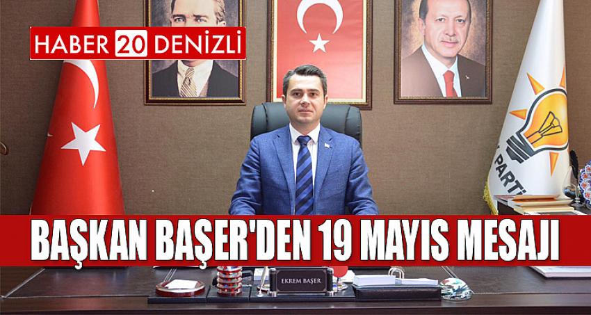 BAŞKAN BAŞER'DEN 19 MAYIS MESAJI