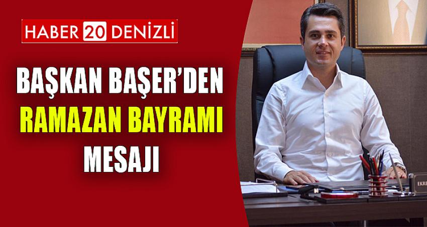 Ekrem Başer’den Ramazan Bayramı Mesajı...