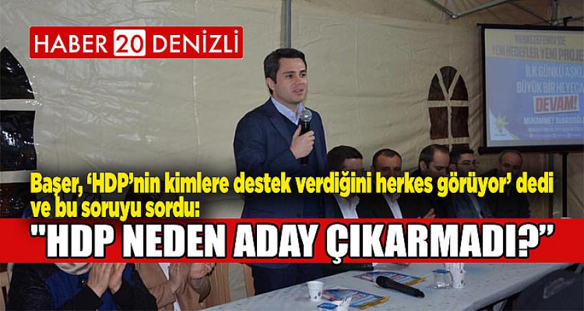 ''HDP NEDEN ADAY ÇIKARMADI?”