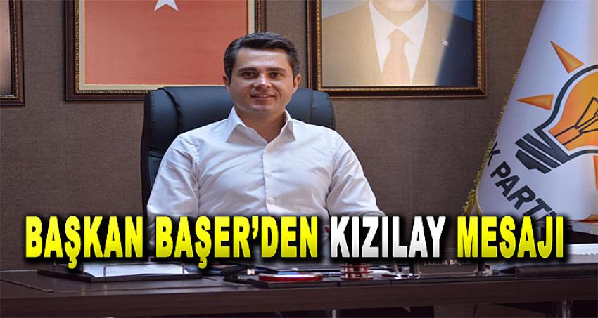 BAŞKAN BAŞER'DEN KIZILAY MESAJI