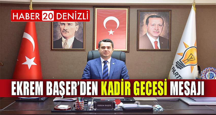 Ekrem Başer’den Kadir Gecesi Mesajı