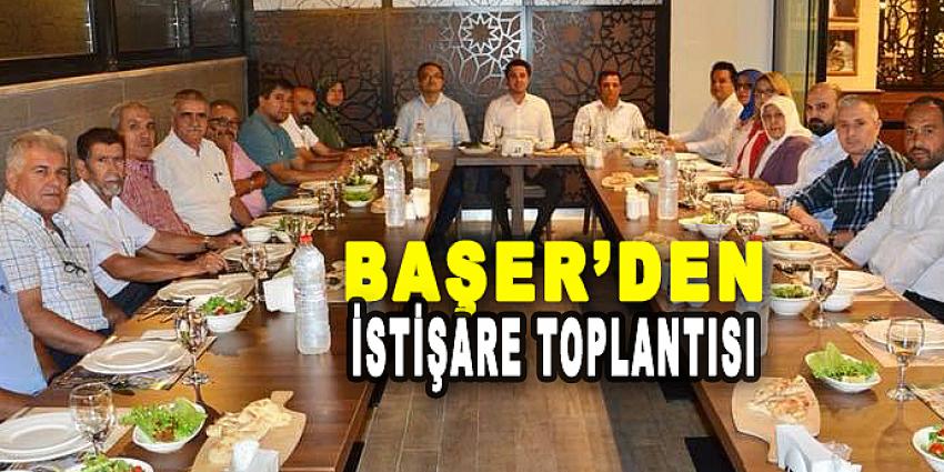 BAŞER'DEN İSTİŞARE TOPLANTISI