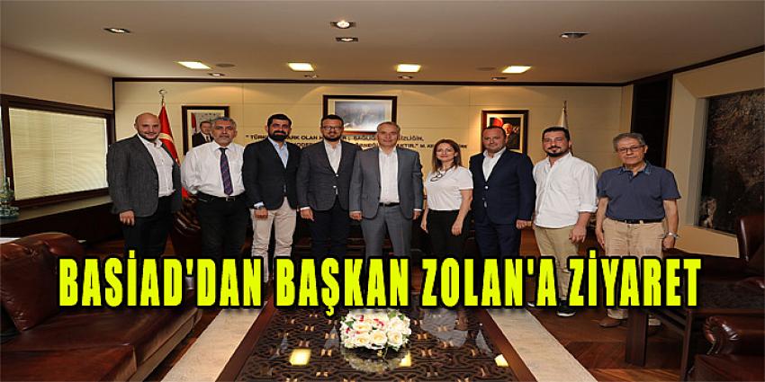 BASİAD'DAN BAŞKAN ZOLAN'A ZİYARET