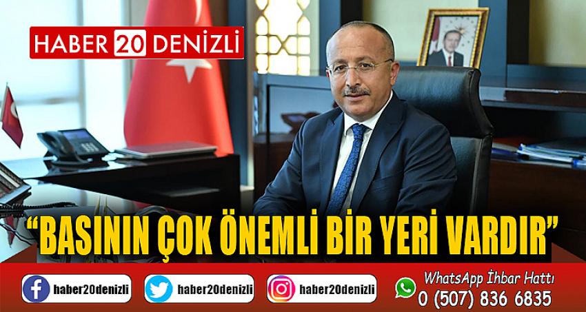 “Basının çok önemli bir yeri vardır”