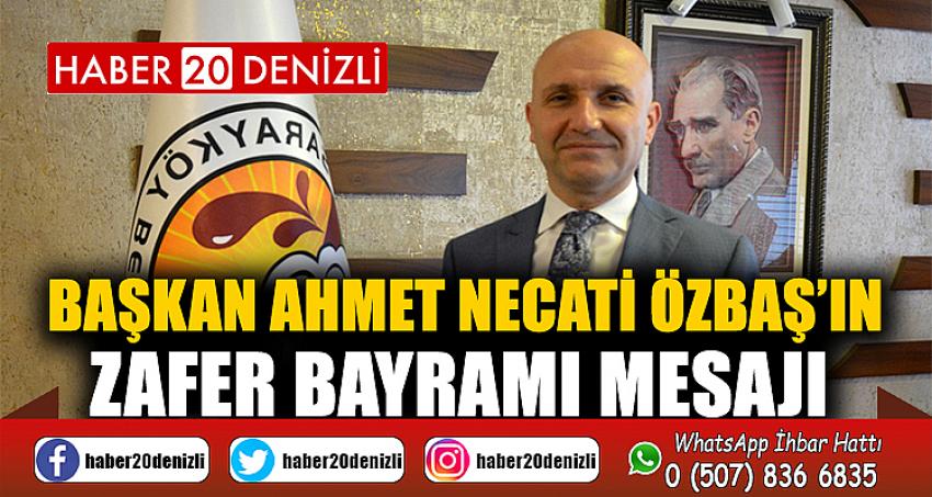 Başkan Ahmet Necati Özbaş’ın Zafer Bayramı mesajı 