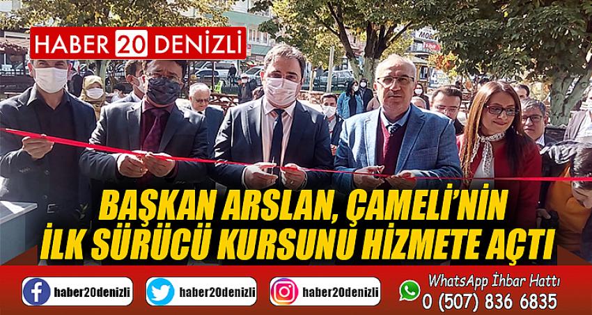 Başkan Arslan, Çameli’nin ilk sürücü kursunu hizmete açtı