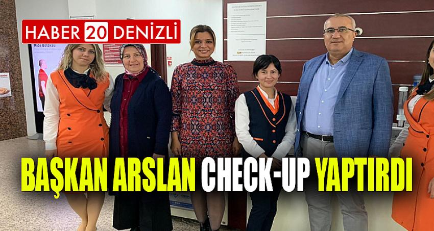 Başkan Arslan Check Up yaptırdı