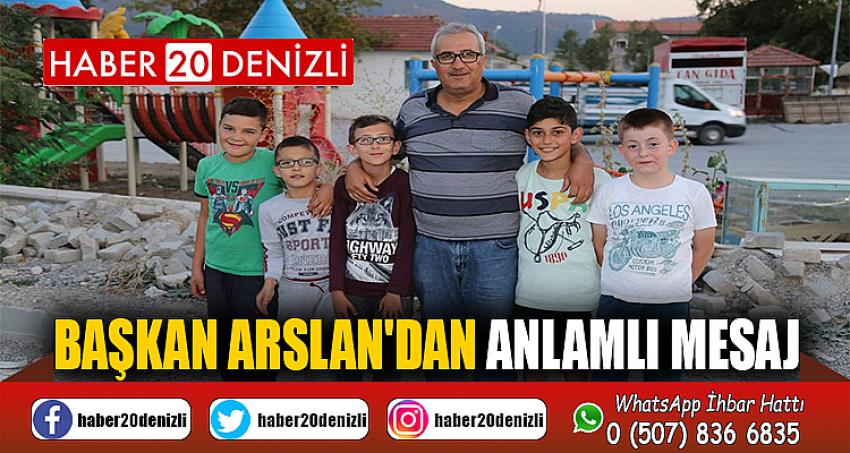 Başkan Arslan'dan Anlamlı Mesaj