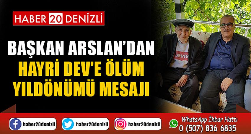 Başkan Arslan’dan Hayri Dev'e Ölüm Yıldönümü mesajı