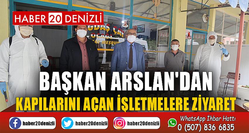 BAŞKAN ARSLAN'DAN KAPILARINI AÇAN İŞLETMELERE ZİYARET