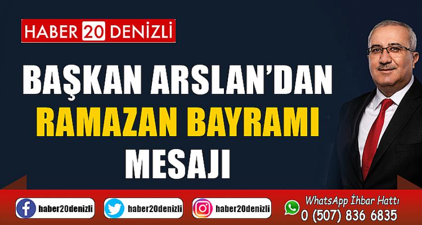 Başkan Arslan’dan Ramazan Bayramı Mesajı