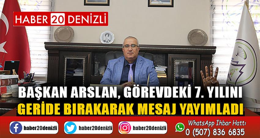 Başkan Arslan, görevdeki 7. yılını geride bırakarak mesaj yayımladı