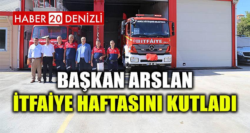 Başkan Arslan İtfaiye Haftasını Kutladı