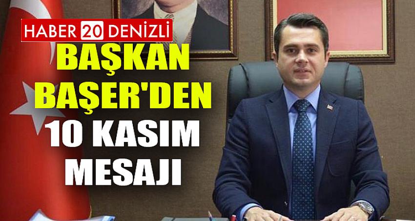 Başkan Başer'den 10 Kasım Mesajı