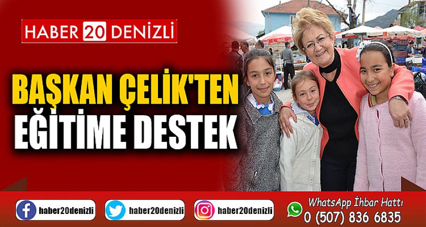 BAŞKAN ÇELİK'TEN EĞİTİME DESTEK