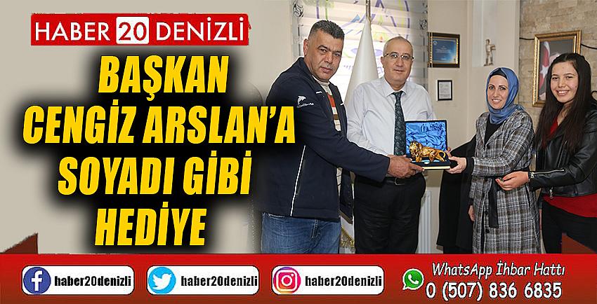 Başkan Cengiz Arslan’a soyadı gibi hediye