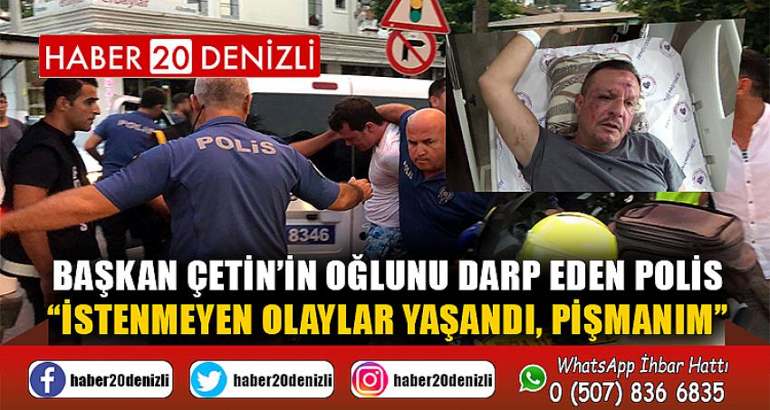 “İstenmeyen olaylar yaşandı, pişmanım”