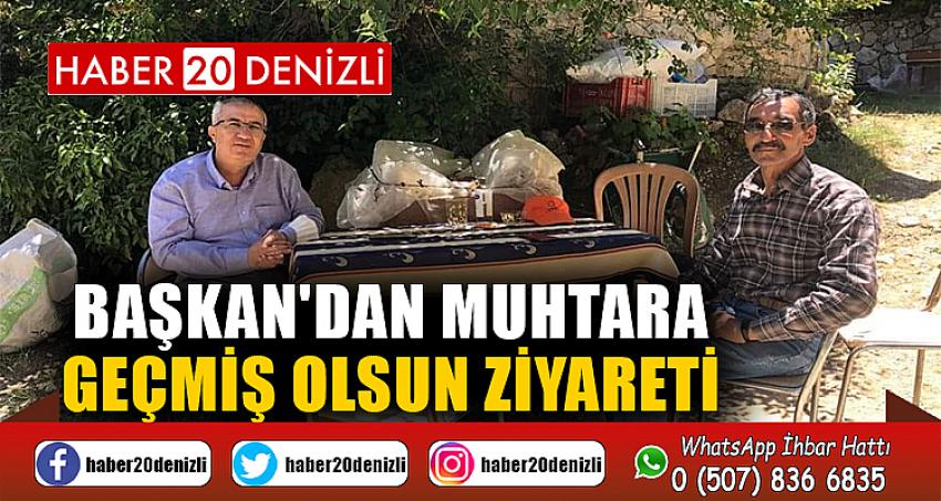 Başkan'dan Muhtara Geçmiş Olsun Ziyareti