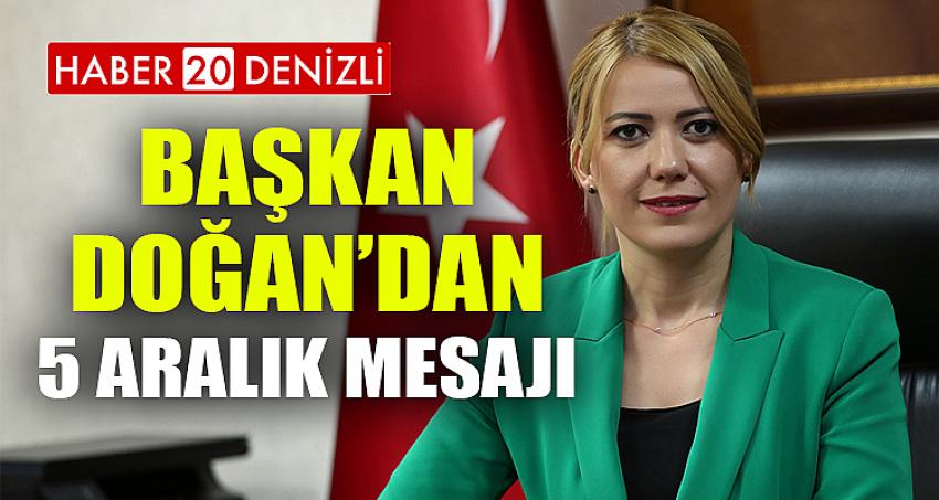 BAŞKAN DOĞAN’DAN 5 ARALIK MESAJI