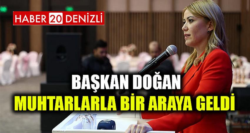 BAŞKAN DOĞAN MUHTARLARLA BİR ARAYA GELDİ