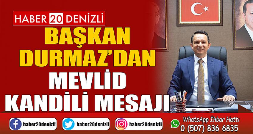 Başkan Durmaz’dan Mevlid Kandili Mesajı