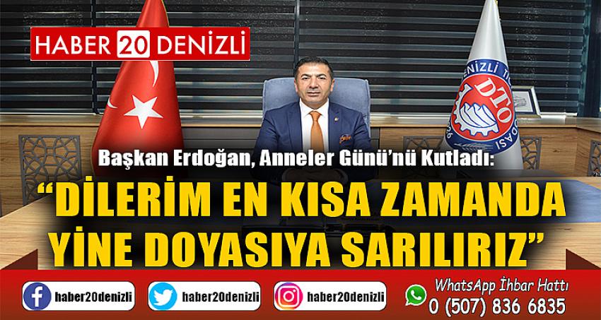  “DİLERİM EN KISA ZAMANDA YİNE DOYASIYA SARILIRIZ”